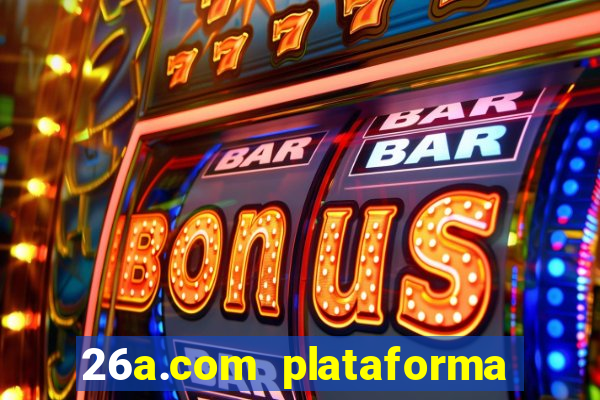 26a.com plataforma de jogos